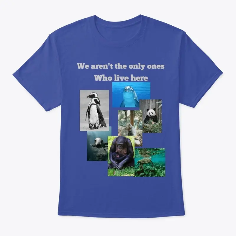 We aren't the Only ones T-Shirt